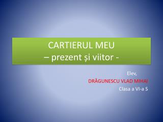 CARTIERUL MEU – prezent și viitor -