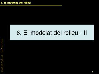 8. El modelat del relleu - II