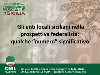  Gli enti locali siciliani nella prospettiva federalista: qualche “numero” significativo