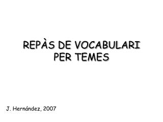 REPÀS DE VOCABULARI PER TEMES