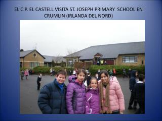 EL C.P. EL CASTELL VISITA ST. JOSEPH PRIMARY SCHOOL EN CRUMLIN (IRLANDA DEL NORD)