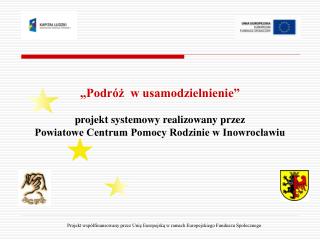 Projekt współfinansowany przez Unię Europejską w ramach Europejskiego Funduszu Społecznego