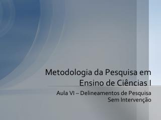 Metodologia da Pesquisa em Ensino de Ciências I