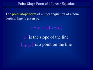 The point-slope form of a linear equation of a non-vertical line is given by: