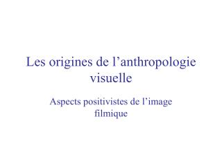Les origines de l’anthropologie visuelle