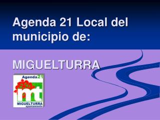 Agenda 21 Local del municipio de: MIGUELTURRA
