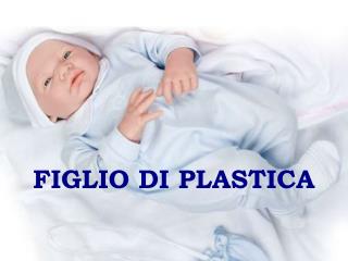 FIGLIO DI PLASTICA