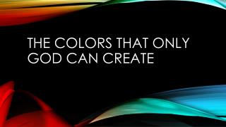 The colors that only god can create