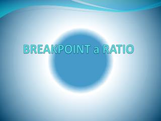 BREAKPOINT a RATIO