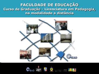 FACULDADE DE EDUCAÇÃO Curso de Graduação - Licenciatura em Pedagogia, na modalidade a distância