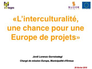 «L’interculturalité, une chance pour une Europe de projets»