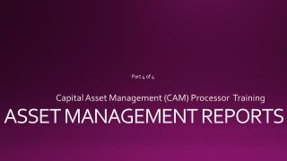 Capital Asset Management (CAM) Processor Training