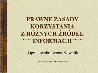 PRAWNE ZASADY KORZYSTANIA Z RÓŻNYCH ŹRÓDEŁ INFORMACJI