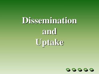 Dissemination and Uptake