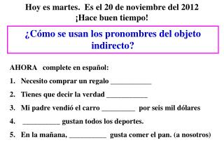 Hoy es martes. Es el 20 de noviembre del 2012 ¡Hace buen tiempo!