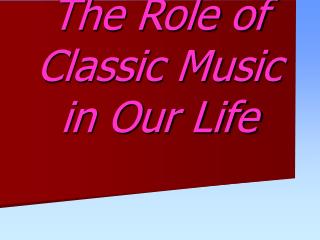 The Role of Classic Music in Our Life