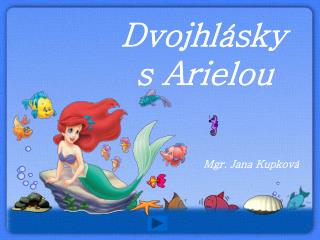 Dvojhlásky s Arielou