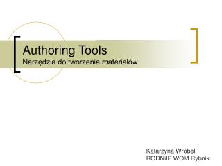 Authoring Tools Narz ędzia do tworzenia materiałów