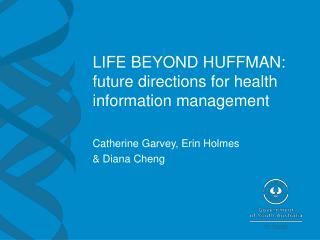 LIFE BEYOND HUFFMAN: future directions for health information management