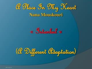 A Place In My Heart Nana Mouskouri « Istanbul « (A Different Adaptation)
