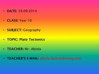 DATE: 15 -09-2014 CLASS: Year 10 SUBJECT: Geography TOPIC: Plate Tectonics