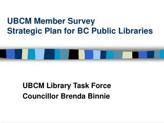 UBCM Member Survey Strategic Plan for BC Public Libraries