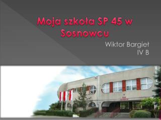 Moja szkoła SP 45 w Sosnowcu