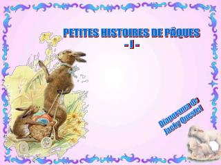 PETITES HISTOIRES DE PÂQUES - I -
