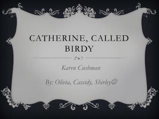 Catherine, called birdy