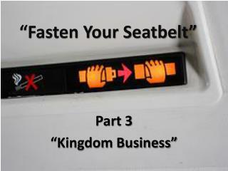 “Fasten Your Seatbelt”