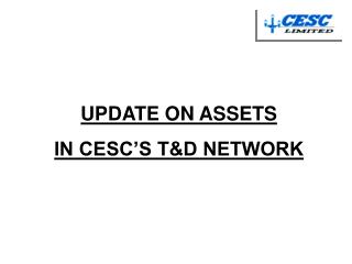 UPDATE ON ASSETS IN CESC’S T&amp;D NETWORK