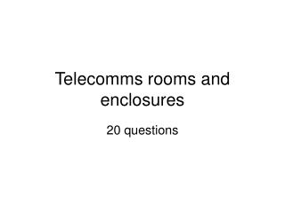 Telecomms rooms and enclosures