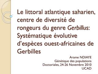 Arame NDIAYE Génétique des populations Doctoriales , 24-26 Novembre 2010 UCAD
