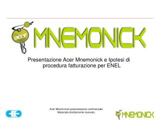 Presentazione Acer Mnemonick e Ipotesi di procedura fatturazione per ENEL