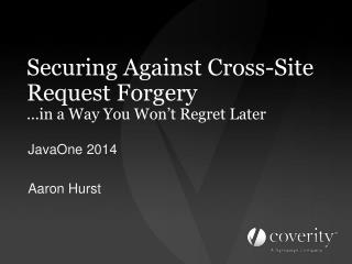 Securing Against Cross-Site Request Forgery …in a Way You Won’t Regret Later