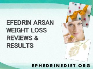 EFEDRIN ARSAN WEIGHT LOSS REVIEWS &amp; RESULTS