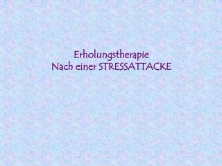 Erholungstherapie Nach einer STRESSATTACKE