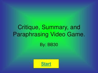 Critique, Summary, and Paraphrasing Video Game.