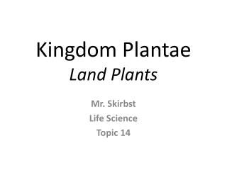 Kingdom Plantae Land Plants