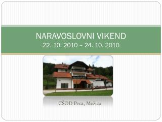 NARAVOSLOVNI VIKEND 22. 10. 2010 – 24. 10. 2010