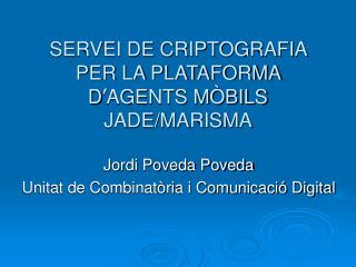 SERVEI DE CRIPTOGRAFIA PER LA PLATAFORMA D ’ AGENTS MÒBILS JADE/MARISMA