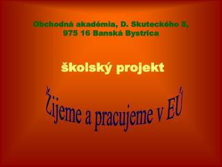 Obchodná akadémia, D. Skuteckého 8, 975 16 Banská Bystrica