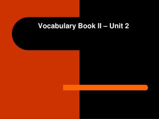 Vocabulary Book II – Unit 2