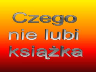 Czego nie lubi książka