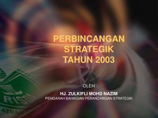 PERBINCANGAN STRATEGIK TAHUN 2003