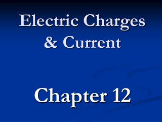 Electric Charges &amp; Current