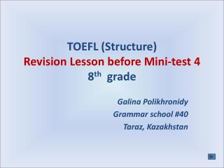 TOEFL (Structure) Revision Lesson before Mini-test 4 8 th grade