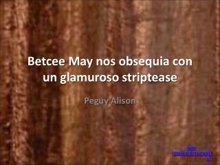 Betcee May nos obsequia con un glamuroso striptease