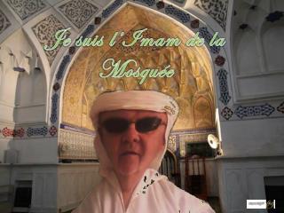 Je suis l’Imam de la Mosquée