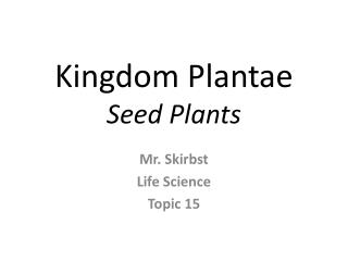 Kingdom Plantae Seed Plants